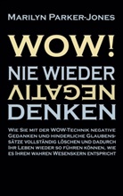 Marilyn Parker-Jones - WOW! Nie wieder negativ denken