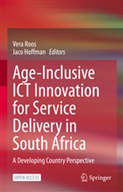 Hoffman, Jaco Hoffman, Vera Roos - Age-Inclusive ICT Innovation for Service Delivery in South Africa