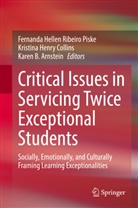 Karen B. Arnstein, Karen B Arnstein, Kristina Henry Collins, Kristina Henry Collins, Fernanda Hellen Ribeiro Piske - Critical Issues in Servicing Twice Exceptional Students