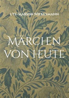 Ute-Marion Wilkesmann - Märchen von heute