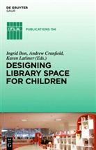 Ingrid Bon, Andrew Cranfield, Karen Latimer - Designing Library Space for Children