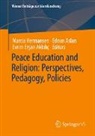 Ednan Aslan, Evrim Er¿an Akk¿l¿ç, Evrim Ersan Akkiliç, Marcia Hermansen - Peace Education and Religion: Perspectives, Pedagogy, Policies