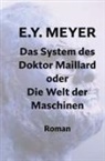 E Y Meyer, E. Y. Meyer - Das System des Doktor Maillard oder Die Welt der Maschinen