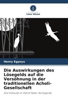 Henry Egyeyu - Die Auswirkungen des Lösegelds auf die Versöhnung in der traditionellen Acholi-Gesellschaft