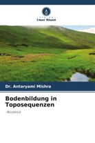 Antaryami Mishra, Dr Antaryami Mishra - Bodenbildung in Toposequenzen