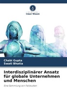 Swati Bhatia, Chabi Gupta - Interdisziplinärer Ansatz für globale Unternehmen und Menschen