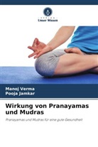 Pooja Jamkar, Manoj Verma - Wirkung von Pranayamas und Mudras