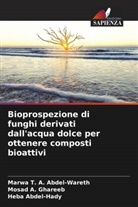 Heba Abdel-Hady, Marwa T. A. Abdel-Wareth, Mosad A. Ghareeb - Bioprospezione di funghi derivati dall'acqua dolce per ottenere composti bioattivi