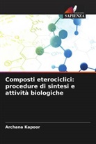Archana Kapoor - Composti eterociclici: procedure di sintesi e attività biologiche
