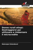 Natarajan Kolandavel - Donne rurali etiopi: Destreggiarsi per utilizzare e rimborsare il microcredito