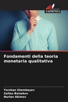 Nurlan Akimov, Sailau Baizakov, Yerzhan Utembayev - Fondamenti della teoria monetaria qualitativa