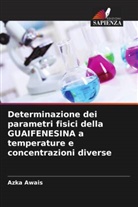 Azka Awais - Determinazione dei parametri fisici della GUAIFENESINA a temperature e concentrazioni diverse