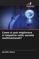 Jennifer Roosz - Come si può migliorare il rimpatrio nelle società multinazionali?
