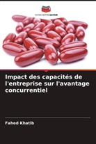 Fahed Khatib - Impact des capacités de l'entreprise sur l'avantage concurrentiel