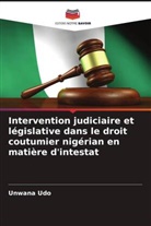 Unwana Udo - Intervention judiciaire et législative dans le droit coutumier nigérian en matière d'intestat