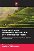 Joséphine Kankolongo, Arsène Muabu - Bioetanol: uma alternativa sustentável ao combustível fóssil