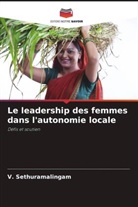 V. Deivajothi, S. Sathia, V. Sethuramalingam - Le leadership des femmes dans l'autonomie locale