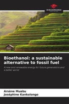 Joséphine Kankolongo, Arsène Muabu - Bioethanol: a sustainable alternative to fossil fuel