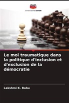 Lakshmi K. Babu - Le moi traumatique dans la politique d'inclusion et d'exclusion de la démocratie