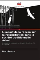 Henry Egyeyu - L'impact de la rançon sur la réconciliation dans la société traditionnelle Acholi