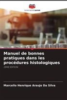 Marcello Henrique Araujo Da Silva - Manuel de bonnes pratiques dans les procédures histologiques
