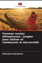 Natarajan Kolandavel - Femmes rurales éthiopiennes : Jongler pour utiliser et rembourser le microcrédit