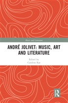 Caroline Rae, Caroline Rae, Rae Caroline - Andre Jolivet: Music, Art and Literature