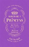 Katy Birchall, Birchall Katy - How to be a Princess