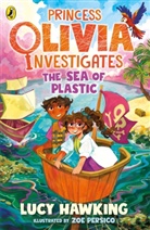 Lucy Hawking, Hawking Lucy, Zoe Persico, Persico Zoe - Princess Olivia Investigates: The Sea of Plastic