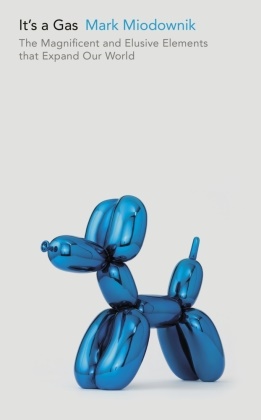 Mark Miodownik - It's a Gas The Magnificent and Elusive Elements that Expand Our World