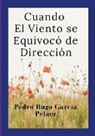 Pedro Hugo García Peláez - Cuando El Viento se Equivocó de Dirección