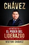 Víctor Chávez - ATRÉVETE, El poder del liderazgo