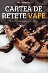 Petra Tocmelea - CARTEA DE RETETE VAFE