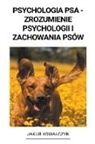 Jakub Kowalczyk - Psychologia Psa - Zrozumienie Psychologii i Zachowania Psów