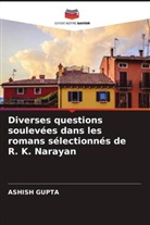 Ashish Gupta - Diverses questions soulevées dans les romans sélectionnés de R. K. Narayan