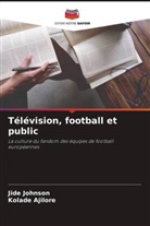 Kolade Ajilore, Jide Johnson - Télévision, football et public