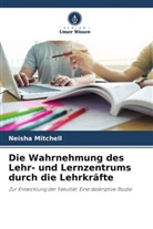 Neisha Mitchell - Die Wahrnehmung des Lehr- und Lernzentrums durch die Lehrkräfte