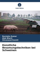 Alok Bharti, Shivanand Kanshi, Ravindra Kumar - Künstliche Besamungstechniken bei Schweinen