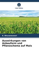K Bhuvaneswari, K. Bhuvaneswari - Auswirkungen von Anbauform und Pflanzschema auf Mais