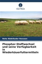Noha Abdelkader Hassaan - Phosphor-Stoffwechsel und seine Verfügbarkeit in Wiederkäuerfuttermitteln