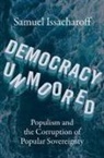 Issacharoff, Samuel Issacharoff, Samuel (Reiss Professor of Constituti Issacharoff, Issacharoff Samuel - Democracy Unmoored