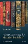 Bubb, Alexander Bubb, Alexander (Senior Lecturer in English Bubb, Bubb Alexander - Asian Classics on the Victorian Bookshelf