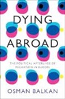 Osman Balkan, Osman (Swarthmore College Balkan, Osman (University of Pennsylvania) Balkan - Dying Abroad