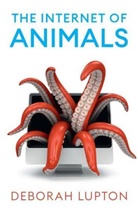 D Lupton, Deborah Lupton - Internet of Animals