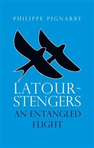 pignarre, P Pignarre, Philippe Pignarre - Latour-Stengers - An Entangled Flight