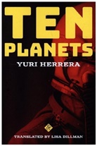 Yuri Herrera - Ten Planets
