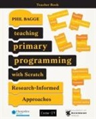 Phil Bagge - Teaching Primary Programming With Scratch Teacher Book