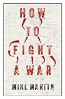 Mike Martin - How to Fight a War