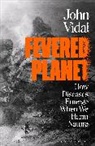 John Vidal - Fevered Planet