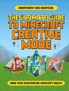 Eddie Robson - The Ultimate Guide to Minecraft Creative Mode (Independent & Unofficial)